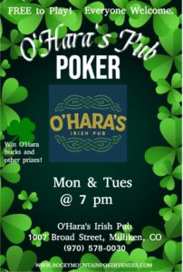 (Milliken) Bar tabs and earn bonus chips for the $100 O'Hara's Irish Pub Quarterly Tournament - Rocky Mountain Poker Venues @ O'Hara's Irish Pub | Milliken | Colorado | United States